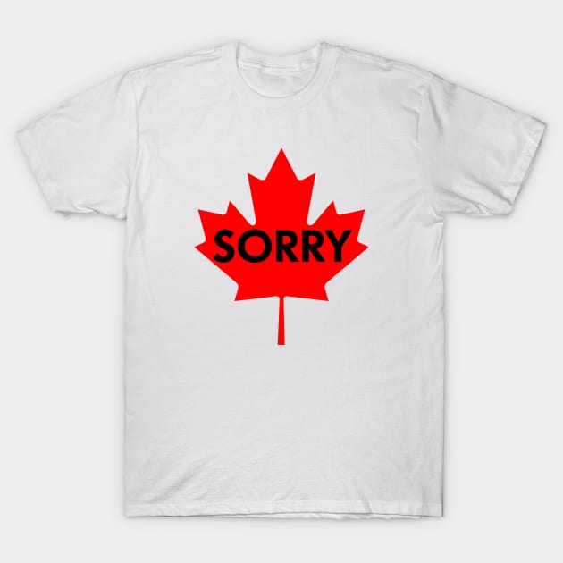 Sorry, eh? (Oh, Canada) T-Shirt by fandemonium